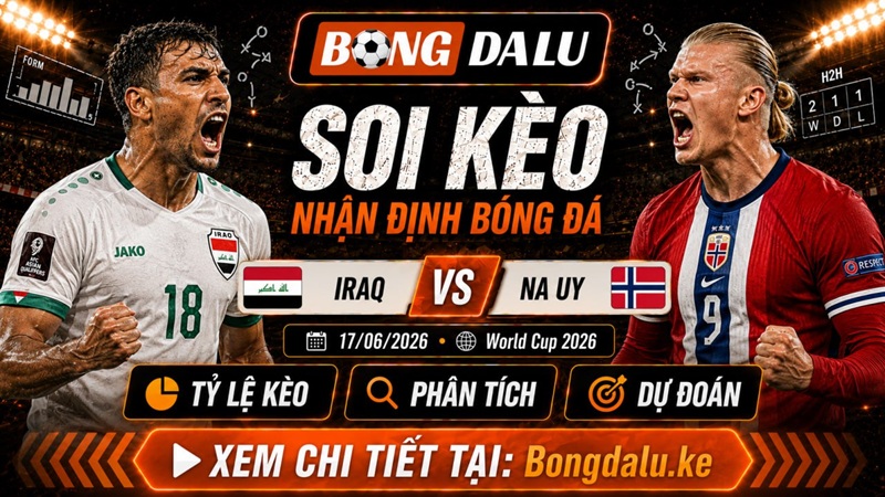 Lực lượng dự kiến trận Iraq vs Na Uy Lực lượng dự kiến trận Iraq vs Na Uy